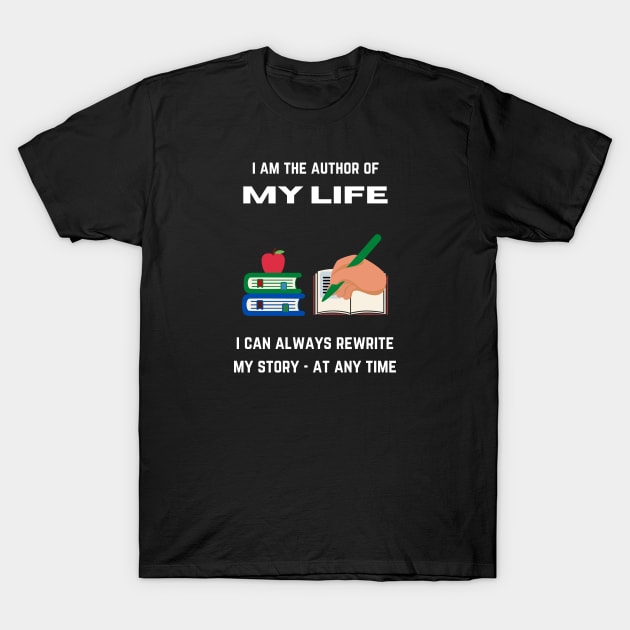 I am the author of my life T-Shirt by InspiredCreative